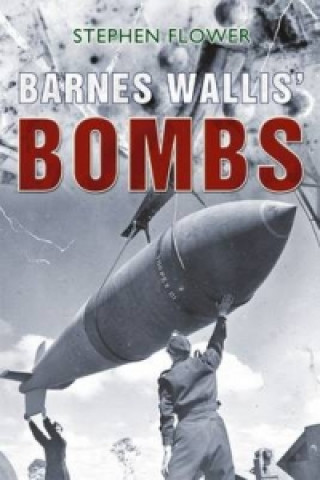 Книга Barnes Wallis' Bombs Stephen Flower