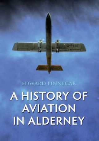 Carte History of Aviation in Alderney Edward Pinnegar