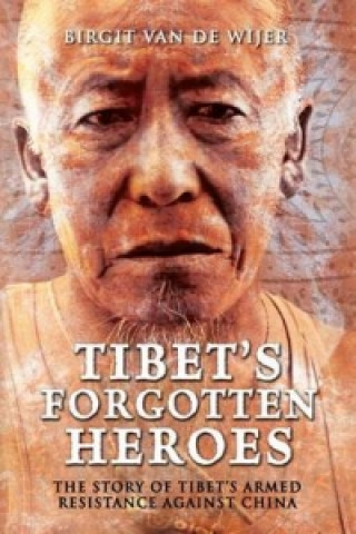 Kniha Tibet's Forgotten Heroes Brigit Van De Wiger