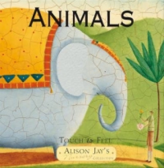 Kniha Touch and Feel Animals Alison Jay
