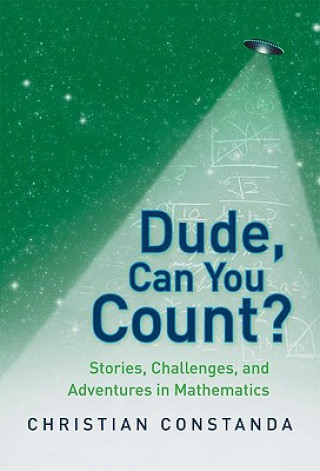 Knjiga Dude, Can You Count? Stories, Challenges and Adventures in Mathematics Christian Constanda