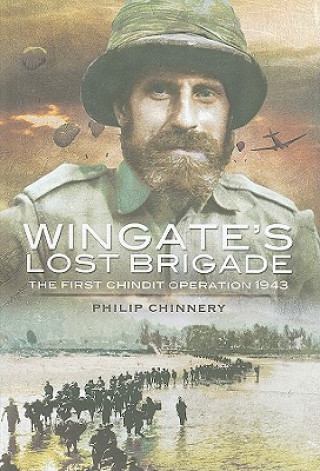 Buch Wingate's Lost Brigade: the First Chindit Operations 1943 Philip Chinnery