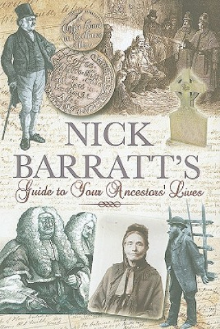 Carte Nick Barratt's Guide to Your Ancestors Lives Nick Barratt