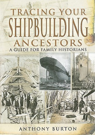 Książka Tracing Your Shipbuilding Ancestors Anthony Burton