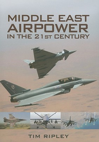 Könyv Middle East Air Forces in the 21st Century Tim Ripley