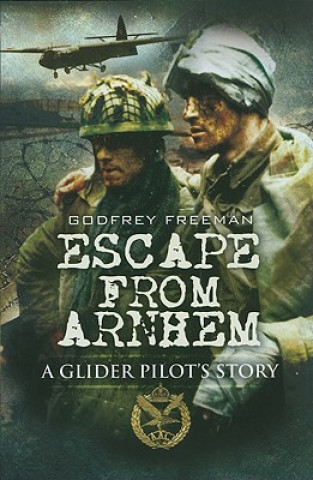 Kniha Escape from Arnhem Godfrey Freeman