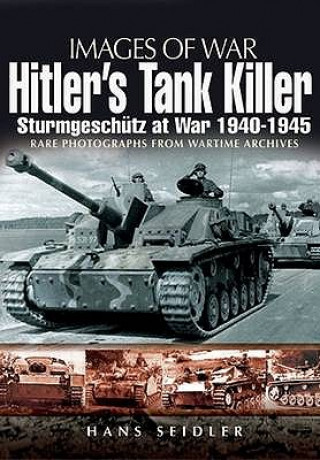 Könyv Hitler's Tank Killer: Sturmgeschutz at War 1940-1945 Hans Seidler