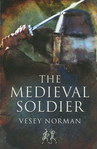 Kniha Medieval Soldier Vesey Norman