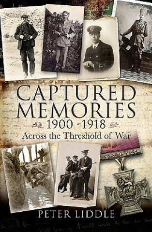 Carte Captured Memories: Across the Threshold of War Dr Peter Liddle