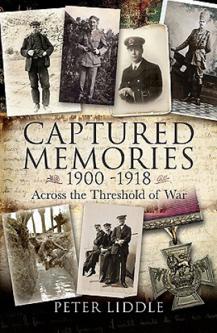 Libro Captured Memories: Across the Threshold of War Dr Peter Liddle