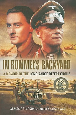 Knjiga In Rommels Backyard: a Memoir of the Long Range Desert Group Alastair Timpson