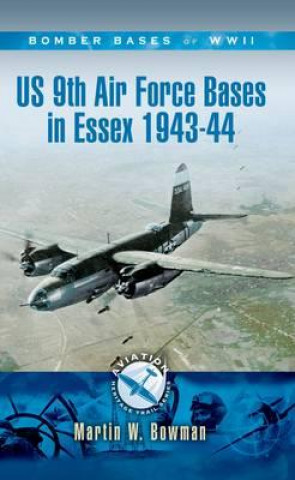 Carte Us 9th Air Force Bases in Essex 1943-44 Martin W. Bowman
