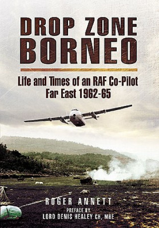 Книга Drop Zone Borneo-the Raf Campaign 1963-65 Roger Annett