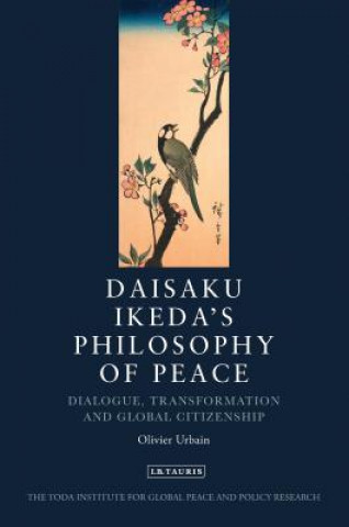 Kniha Daisaku Ikeda's Philosophy of Peace Olivier Urbain