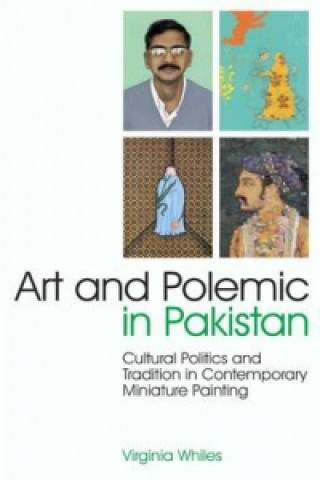 Knjiga Art and Polemic in Pakistan Virginia Whiles