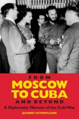Kniha From Moscow to Cuba and Beyond Jeanne Sutherland