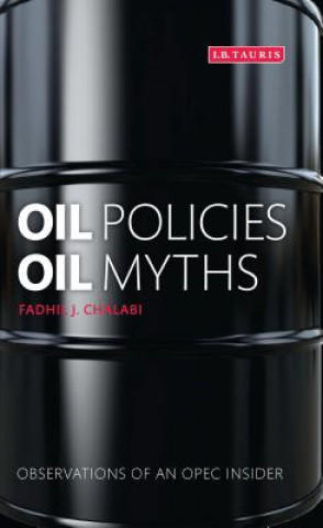 Kniha Oil Policies, Oil Myths Fadhil J Chalabi
