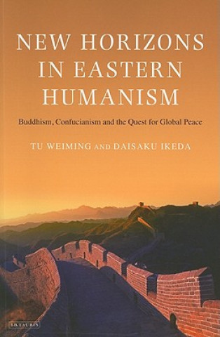 Carte New Horizons in Eastern Humanism Tu Weiming