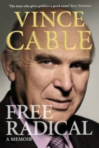Book Free Radical Vincent Cable