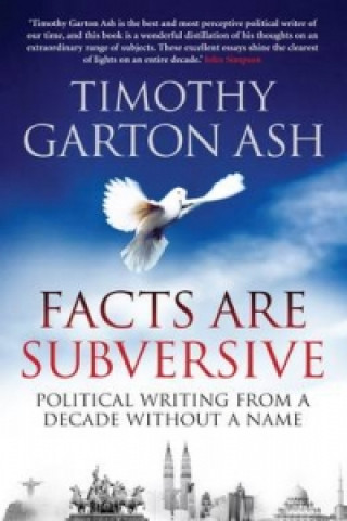 Könyv Facts are Subversive Timothy Garton Ash