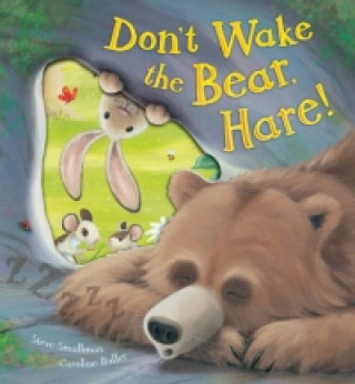 Kniha Don't Wake the Bear, Hare! Steve Smallman