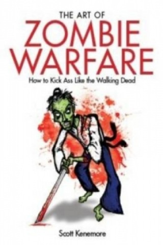 Kniha Art Of Zombie Warfare Scott Kenemore