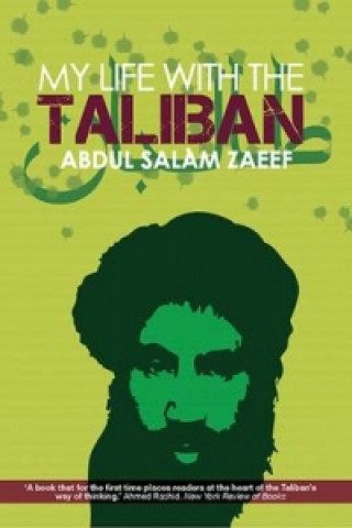 Könyv My Life with the Taliban Mullah Abdul Salam Zaeef