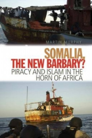 Könyv Somalia, The New Barbary? Martin N. Murphy