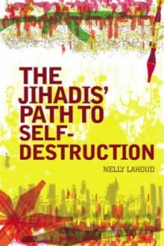 Kniha Jihadis' Path to Self-destruction Nelly Lahoud