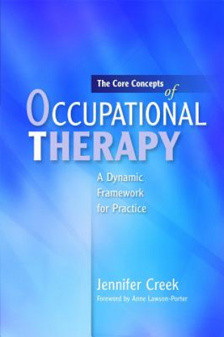 Книга Core Concepts of Occupational Therapy Jennifer Creek
