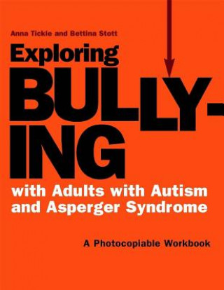 Kniha Exploring Bullying with Adults with Autism and Asperger Syndrome Anna Tickle