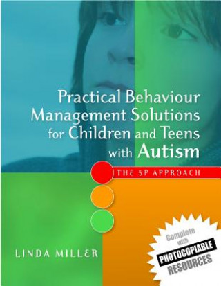 Книга Practical Behaviour Management Solutions for Children and Teens with Autism Linda Miller