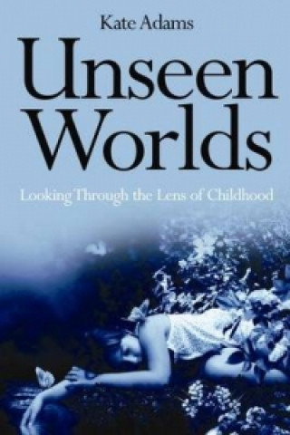 Kniha Unseen Worlds Kate Adams