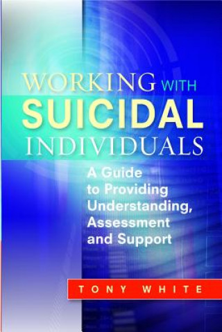 Kniha Working with Suicidal Individuals Tony White