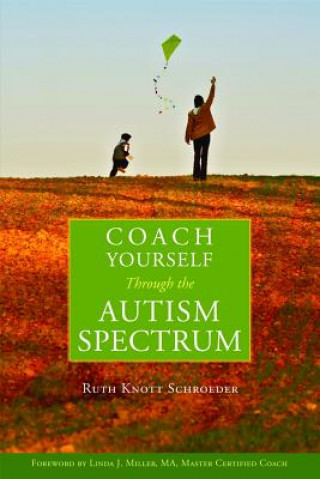 Kniha Coach Yourself Through the Autism Spectrum Ruth Knott Schroeder