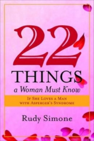Könyv 22 Things a Woman Must Know If She Loves a Man with Asperger's Syndrome Rudy Simone