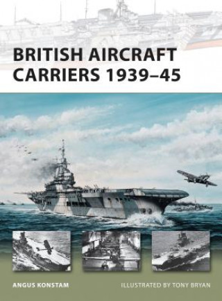 Könyv British Aircraft Carriers 1939-45 Angus Konstam
