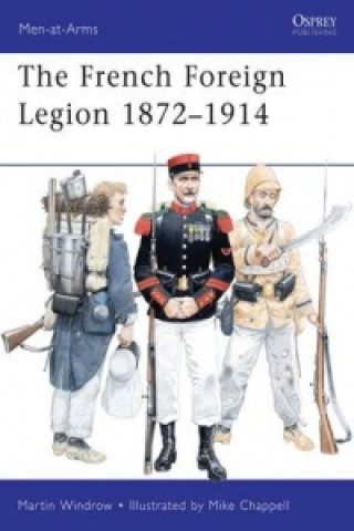 Könyv French Foreign Legion 1872-1914 Martin Windrow
