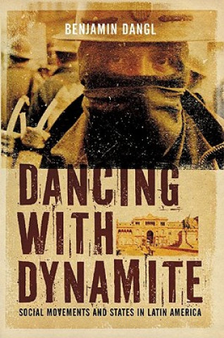 Book Dancing with Dynamite Benjamin Dangl