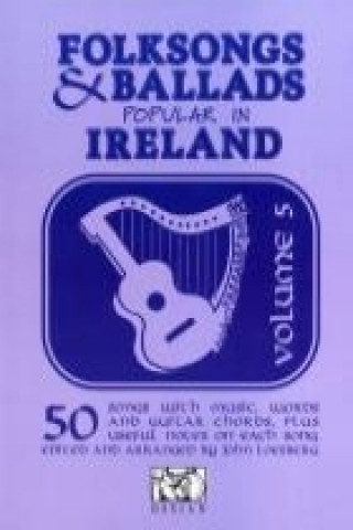 Kniha Folksongs And Ballads Popular In Ireland - Vol. 5 