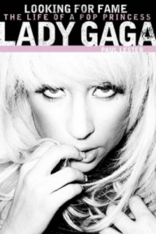 Kniha Lady GaGa: Looking for Fame Paul Lester
