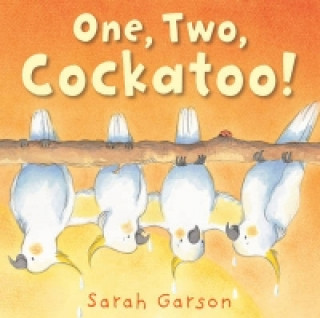 Kniha One, Two, Cockatoo! Sarah Garson