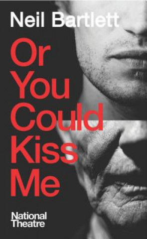 Book Or You Could Kiss Me Neil Bartlett