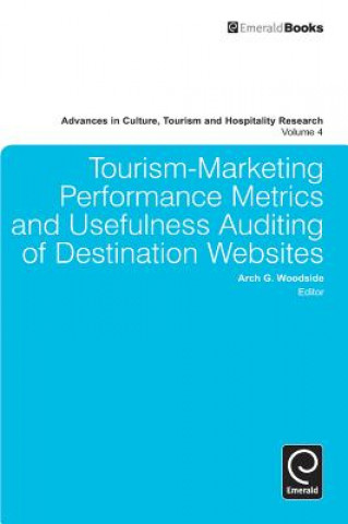 Könyv Tourism-Marketing Performance Metrics and Usefulness Auditing of Destination Websites Arch G Woodside