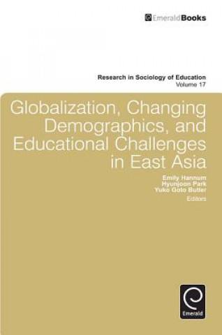 Книга Globalization, Changing Demographics, and Educational Challenges in East Asia Emily Hannum