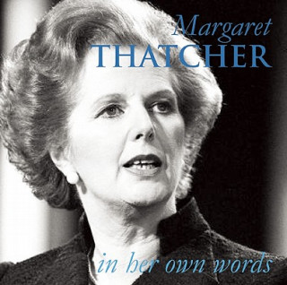 Carte Margaret Thatcher in Her Own Words Margaret Thatcher