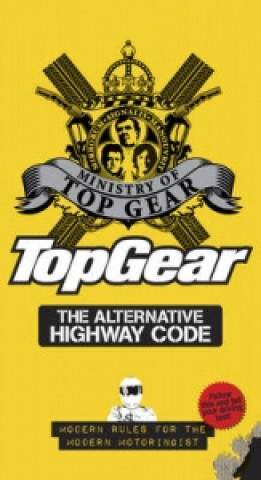 Kniha Top Gear: The Alternative Highway Code Ministry Top Gear