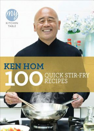 Carte My Kitchen Table: 100 Quick Stir-fry Recipes Ken Hom