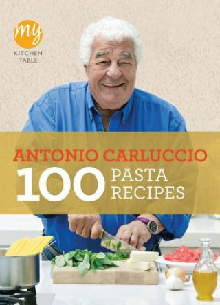 Kniha My Kitchen Table: 100 Pasta Recipes Antonio Carluccio