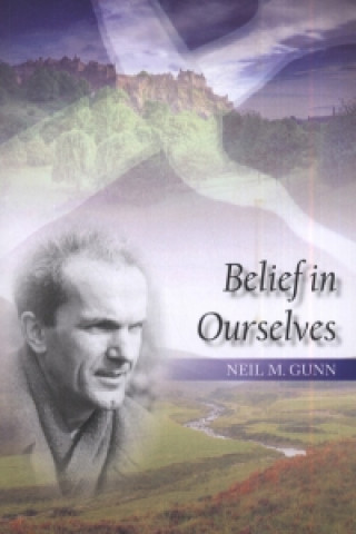 Könyv Belief in Ourselves Neil Gunn